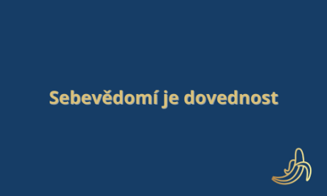 Sebevědomí je dovednost